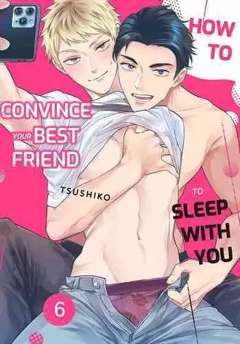 Shinyuu to Gouriteki ni Yaru Houhou 6 | How to Convince Your Best Friend to Sleep With You 6