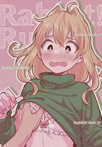 Rabbit! Rub it!