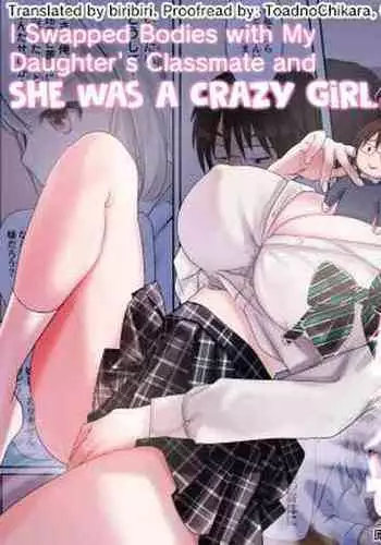 Musume no Doukyuusei to Irekawatta Sono Ko ga Yabai Ko Datta | I Swapped Bodies With My Daughter’s Classmate and She Was a Crazy Girl