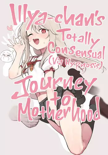 [Mainichi Kenkou Seikatsu (Healthyman)] Illya-chan o Kanzen Doui (Saimin) de Mama ni Suru Ero Hon | Illya-chan's Totally Consensual (Via Hypnosis) Journey to Motherhood (Fate/kaleid liner Prisma Illya) [English] [Xzosk] [Digital]